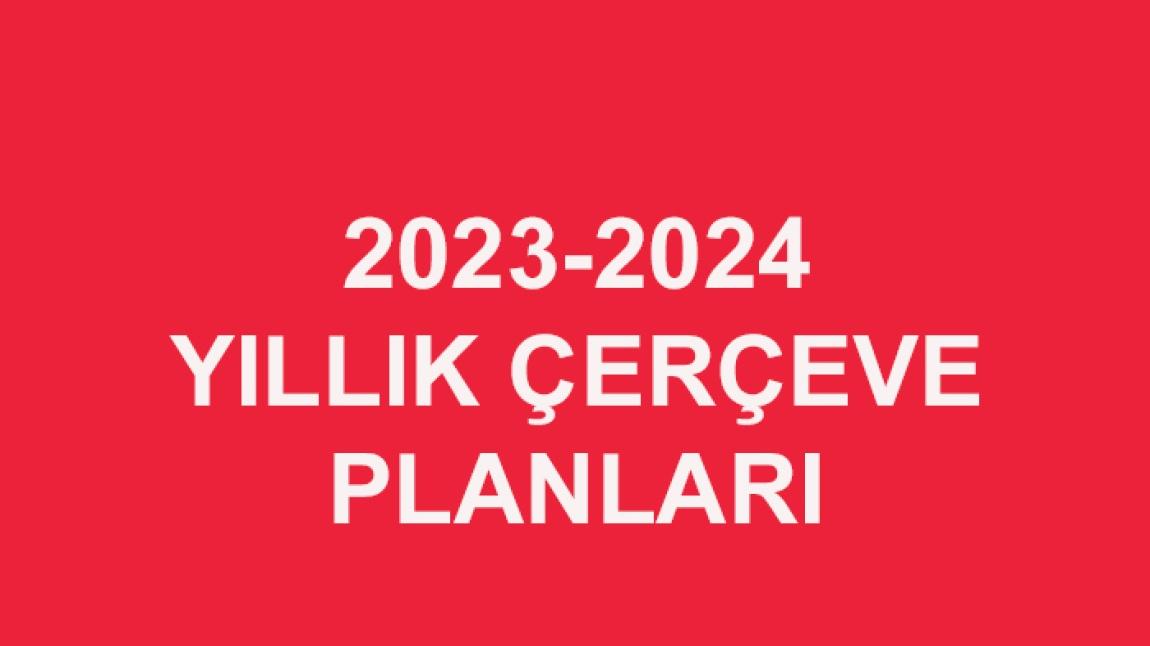 2023-2024 EĞİTİM ÖĞRETİM YILI YILLIK ÇERÇEVE PLANLARI